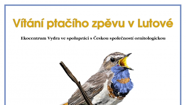 VÍTÁNÍ PTAČÍHO ZPĚVU V LUTOVÉ